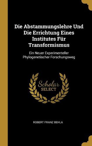 Cover image for Die Abstammungslehre Und Die Errichtung Eines Institutes Fuer Transformismus