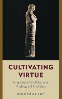 Cover image for Cultivating Virtue: Perspectives from Philosophy, Theology, and Psychology