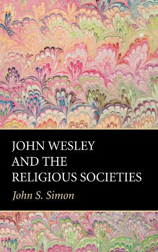 Cover image for John Wesley and the Religious Societies