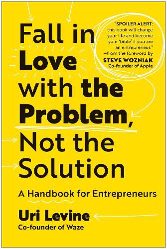 Cover image for Fall in Love with the Problem, Not the Solution: A Handbook for Entrepreneurs