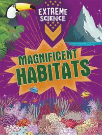 Cover image for Extreme Science: Magnificent Habitats