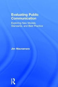 Cover image for Evaluating Public Communication: Exploring New Models, Standards and Best Practice