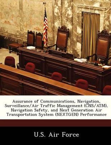 Assurance of Communications, Navigation, Surveillance/Air Traffic Management (CNS/ATM), Navigation Safety, and Next Generation Air Transportation System (Nextgen) Performance