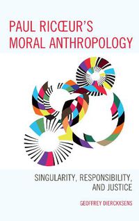 Cover image for Paul Ricoeur's Moral Anthropology: Singularity, Responsibility, and Justice