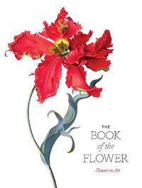 Cover image for The Book of the Flower: Flowers in Art