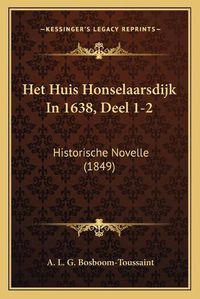 Cover image for Het Huis Honselaarsdijk in 1638, Deel 1-2: Historische Novelle (1849)