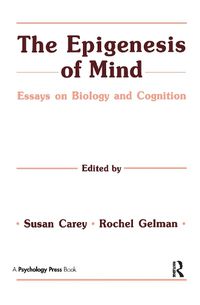 Cover image for The Epigenesis of Mind: Essays on Biology and Cognition