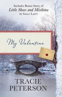 Cover image for My Valentine: Also Includes Bonus Story of Little Shoes and Mistletoe by Sally Laity