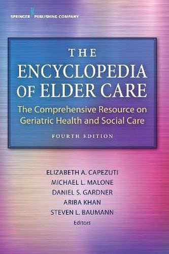 The Encyclopedia of Elder Care: The Comprehensive Resource on Geriatric Health and Social Care