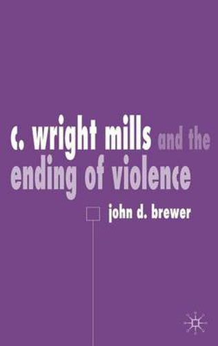 Cover image for C. Wright Mills and the Ending of Violence