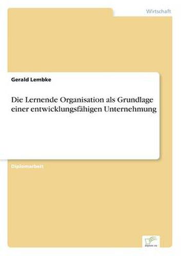 Cover image for Die Lernende Organisation als Grundlage einer entwicklungsfahigen Unternehmung