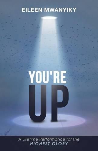 Cover image for You're Up: A Lifetime Performance for the Highest Glory