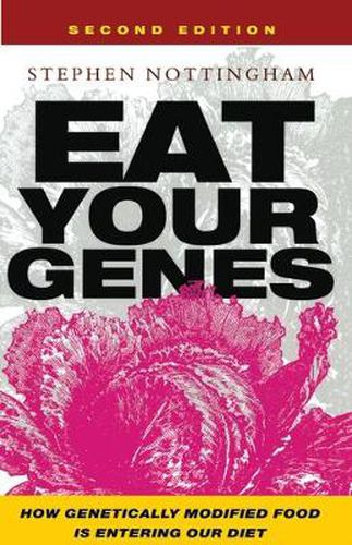 Cover image for Eat Your Genes: How Genetically Modified Food is Entering Our Diet