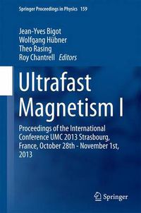 Cover image for Ultrafast Magnetism I: Proceedings of the International Conference UMC 2013 Strasbourg, France, October 28th - November 1st, 2013