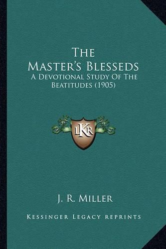 The Master's Blesseds: A Devotional Study of the Beatitudes (1905)