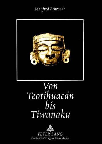 Cover image for Von Teotihuacan Bis Tiwanaku: Altamerikanische Motive in Der Spanisch-Amerikanischen Lyrik Des 20. Jahrhunderts