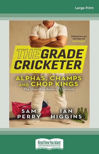 Cover image for The Grade Cricketer: Alphas, Champs and Chop Kings