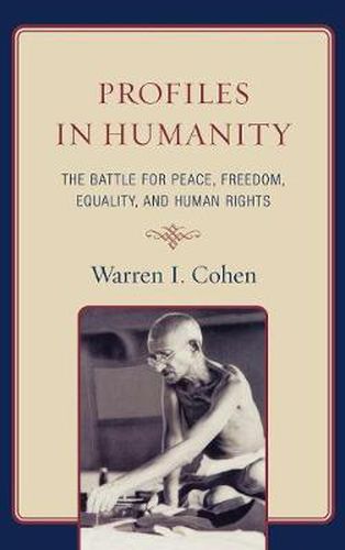 Profiles in Humanity: The Battle for Peace, Freedom, Equality, and Human Rights