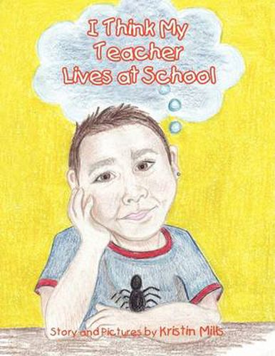 Cover image for I Think My Teacher Lives at School