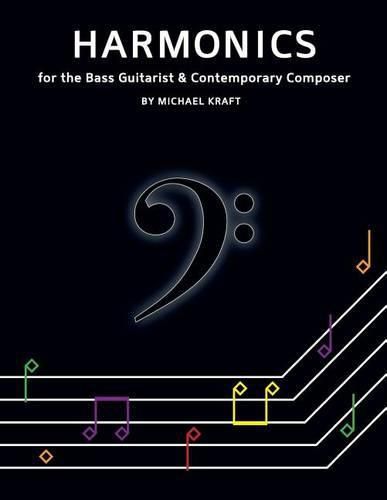 Harmonics: for the Bass Guitarist & Contemporary Composer