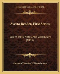 Cover image for Avesta Reader, First Series: Easier Texts, Notes, and Vocabulary (1893)