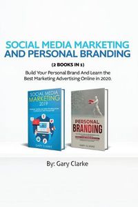 Cover image for Social Media Marketing and Personal Branding 2 books in 1: Build Your personal Brand And Learn the Best Marketing Advertising Online in 2020.