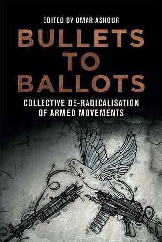 Cover image for Bullets to Ballots: Collective De-Radicalisation of Armed Movements