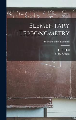 Cover image for Elementary Trigonometry; Solutions of the Examples