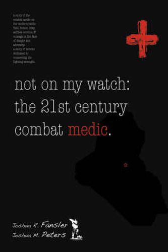 Cover image for Not on My Watch: The 21st Century Combat Medic