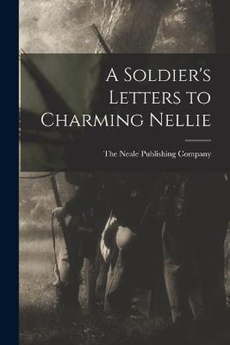 Cover image for A Soldier's Letters to Charming Nellie