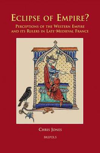 Eclipse of Empire?: Perceptions of the Western Empire and its Rulers in Late-Medieval France