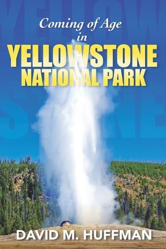 Cover image for Coming of Age in Yellowstone National Park