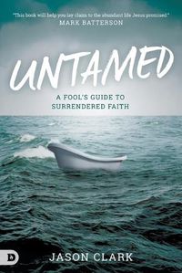 Cover image for Untamed: A Fool's Guide to Surrendered Faith