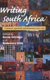 Cover image for Writing South Africa: Literature, Apartheid, and Democracy, 1970-1995