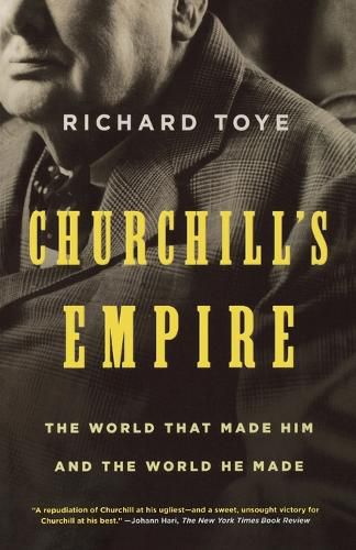 Cover image for Churchill's Empire: The World That Made Him and the World He Made