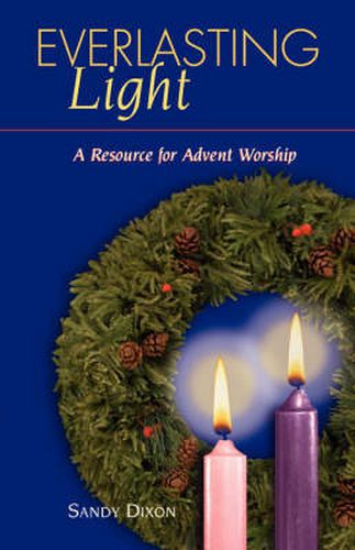 Cover image for Everlasting Light: A Resource for Advent Worship