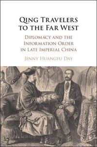 Cover image for Qing Travelers to the Far West: Diplomacy and the Information Order in Late Imperial China
