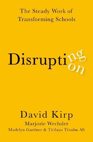 Cover image for Disrupting Disruption: The Steady Work of Transforming Schools