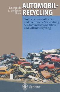 Cover image for Automobilrecycling: Stoffliche, rohstoffliche und thermische Verwertung bei Automobilproduktion und Altautorecycling