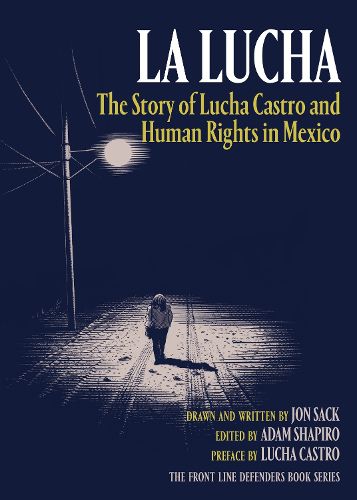 Cover image for La Lucha: The Story of Lucha Castro and Human Rights in Mexico