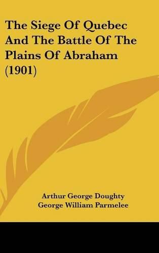 Cover image for The Siege of Quebec and the Battle of the Plains of Abraham (1901)