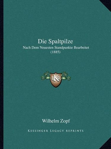 Cover image for Die Spaltpilze: Nach Dem Neuesten Standpunkte Bearbeitet (1885)