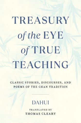 Treasury of the Eye of True Teaching: Classic Stories, Discourses, and Poems of the Chan Tradition