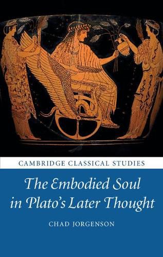 Cover image for The Embodied Soul in Plato's Later Thought