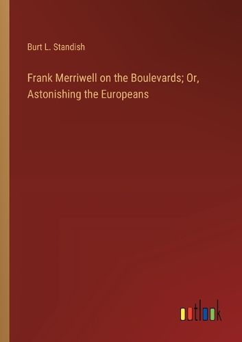 Cover image for Frank Merriwell on the Boulevards; Or, Astonishing the Europeans