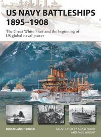 Cover image for US Navy Battleships 1895-1908: The Great White Fleet and the beginning of US global naval power