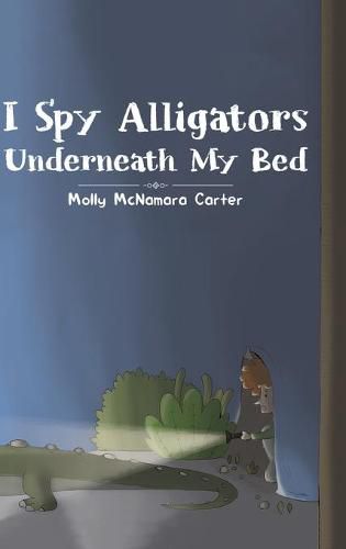 Cover image for I Spy Alligators Underneath My Bed