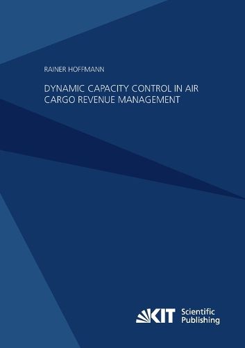 Cover image for Dynamic Capacity Control in Air Cargo Revenue Management
