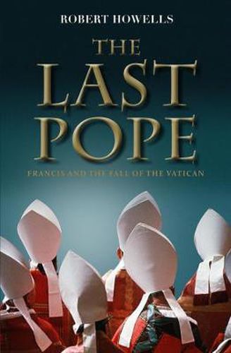 The Last Pope: Francis and the Fall of the Vatican