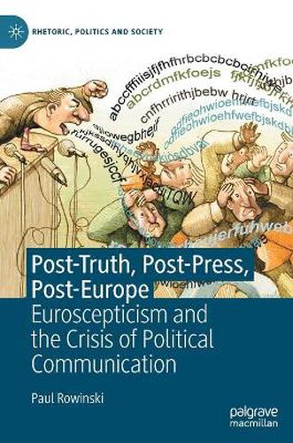 Cover image for Post-Truth, Post-Press, Post-Europe: Euroscepticism and the Crisis of Political Communication